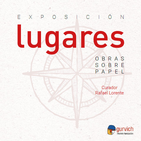 Catálogo Exposición LUGARES - Obras sobre papel . Museo Gurvich
